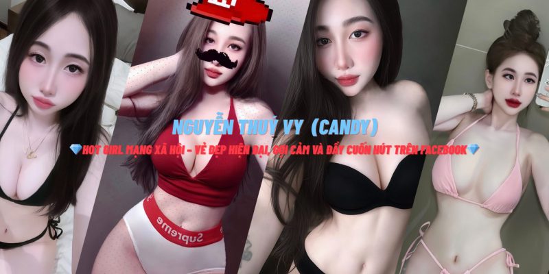 Nguyễn Thuý Vy (CanDy) Hot Girl Ngực Khủng Facebook