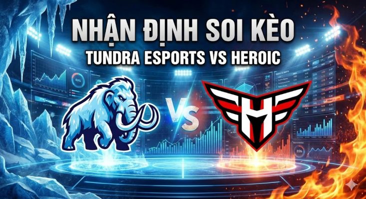 Nhận định soi kèo Tundra Esports vs Heroic: Dự đoán, tỷ lệ cược và chiến thuật tối ưu trong bet Dota 2, bet esports