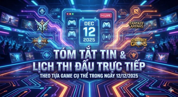 Tin tức eSports – 12/12/2025 và Lịch Thi Đấu LoL, CS2, PUBG Mobile, Fortnite