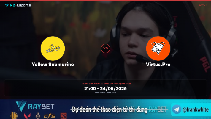 Nhận định kèo Dota 2 Yellow Submarine vs Virtus.pro | TI 2026 Europe Qualifier