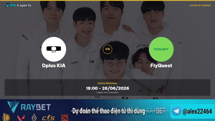 Nhận định Dplus Kia vs FlyQuest | Trận đấu đầy kịch tính tại Cross Regional