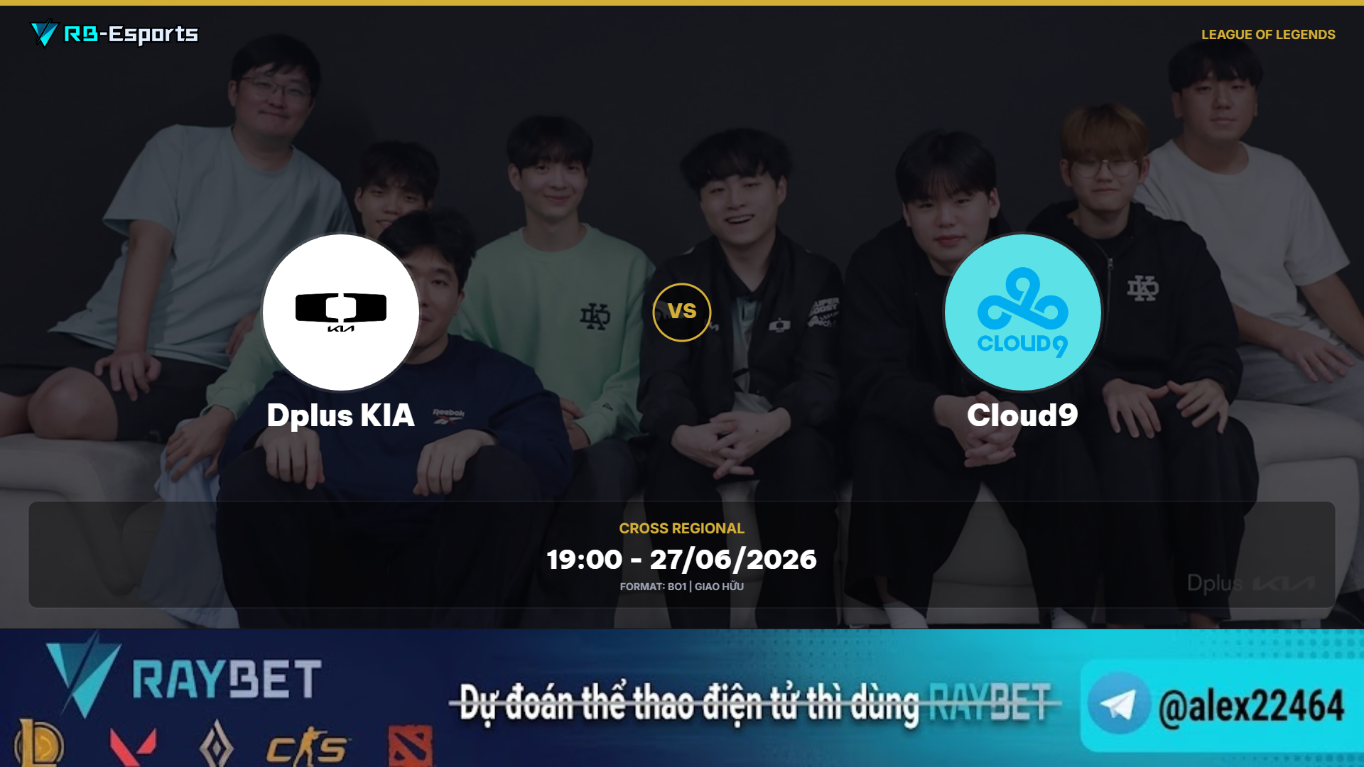 Dự đoán kèo Dplus KIA vs Cloud9 – Trận chiến đầy kịch tính tại Cross Regional