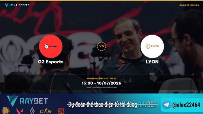 Nhận định trận G2 Esports vs Lyon - Kèo cược hấp dẫn tại MSI 2026