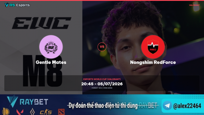 Gentle Mates vs Nongshim Redforce, soi kèo Gentle Mates Nongshim, nhận định Valorant, Esports World Cup 2026, EWC Valorant, esports betting, soi kèo eSports